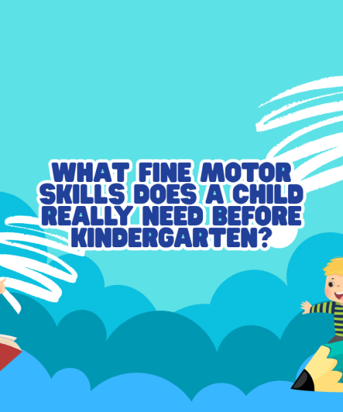 What Fine Motor Skills Before Kindergarten?