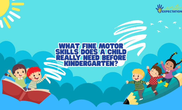 What Fine Motor Skills Before Kindergarten?